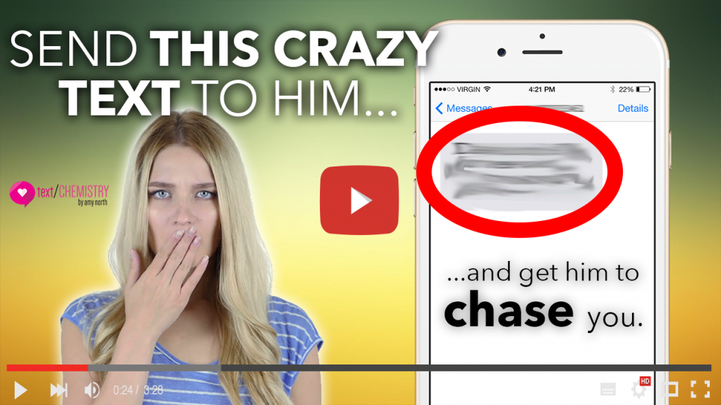 Send this crazy text to him ..and get him to chase you!
