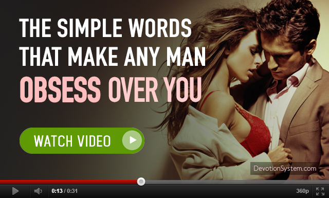 The simple words that make any man obsess over you!